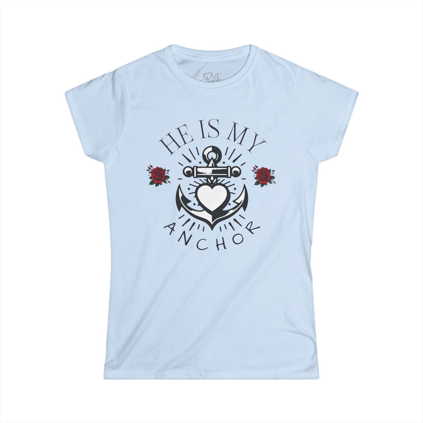 "He Is My Anchor" WOMEN'S TEE